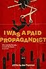 Primary photo for I Was a Paid Propagandist