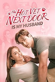 Primary photo for The Hot Vet Next Door Is My Husband?!