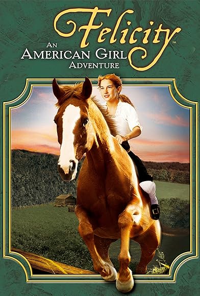 Primary photo for Felicity: An American Girl Adventure Primary photo for Felicity: An American Girl Adventure