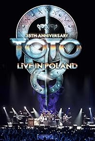 Primary photo for Toto: 35th Anniversary Tour Live in Poland Primary photo for Toto: 35th Anniversary Tour Live in Poland