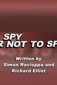 Primary photo for To Spy or Not to Spy