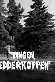 Primary photo for Tingen, Edderkoppen Primary photo for Tingen, Edderkoppen