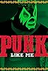 Primary photo for Punk Like Me Primary photo for Punk Like Me