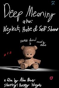 Primary photo for Deep Meaning aka: Neglect, Hate & Self Shame