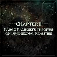 Primary photo for Chapter 2: Fargo Kaminski's Theories on Dimensional Realities