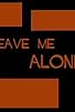 Primary photo for Leave Me Alone