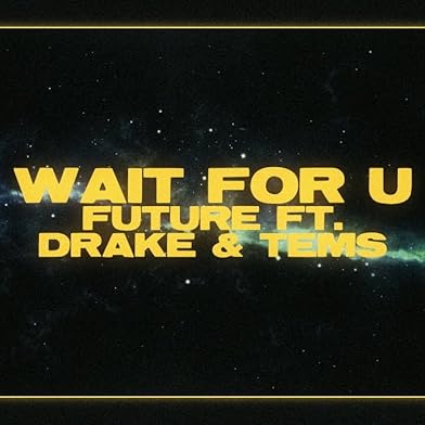 Primary photo for Future Feat. Drake & Tems: Wait for U Primary photo for Future Feat. Drake & Tems: Wait for U