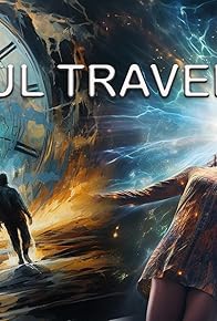 Primary photo for Soul Traveler (The Feature) Primary photo for Soul Traveler (The Feature)