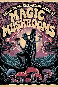 Primary photo for The Legal and Underground Scene of Magic Mushrooms Primary photo for The Legal and Underground Scene of Magic Mushrooms