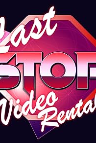 Primary photo for Last Stop Video Rentals
