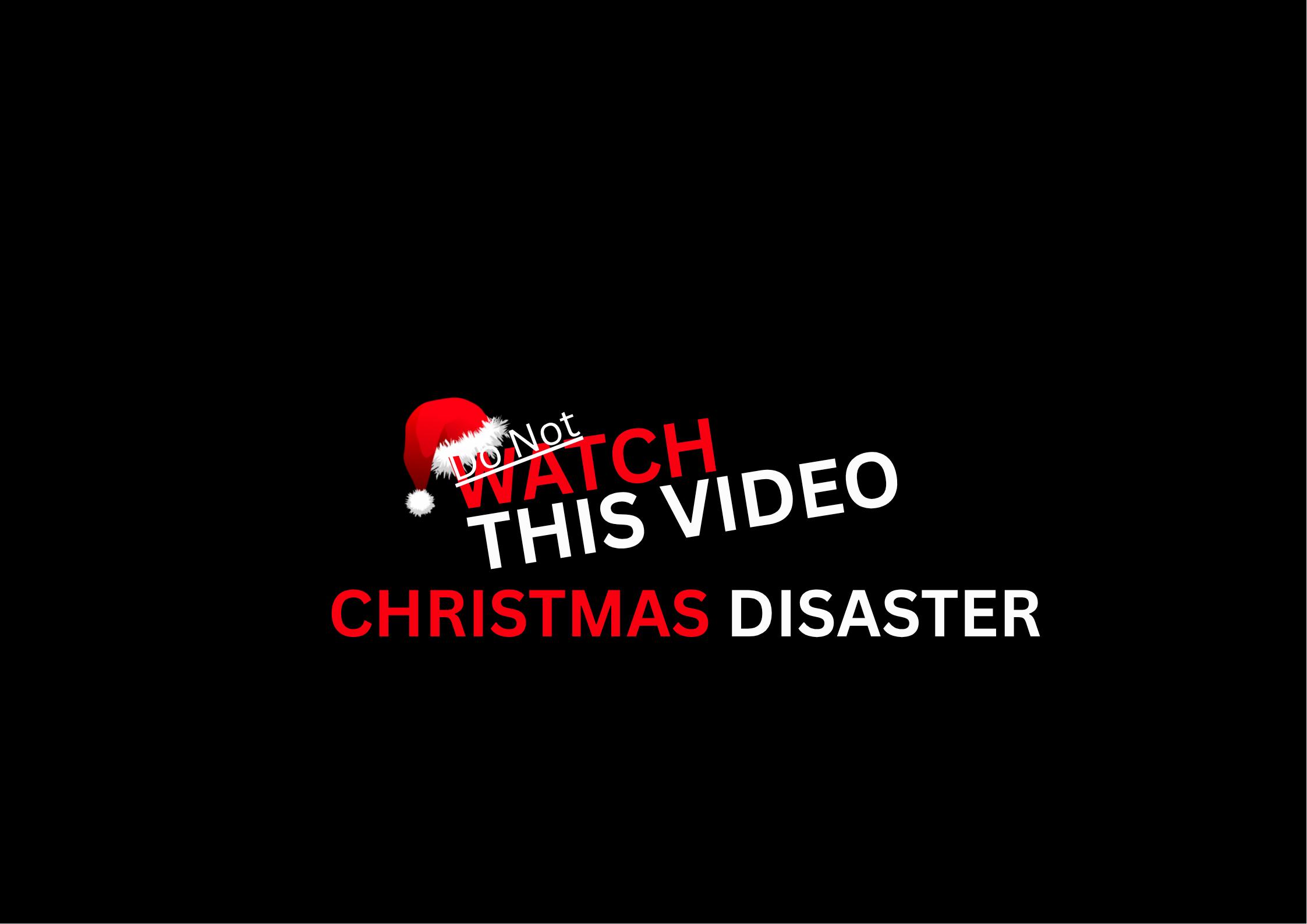 Do Not Watch This Video: Christmas Disaster