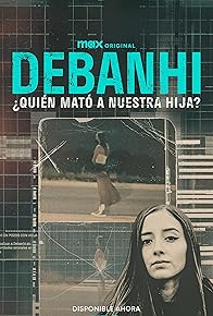 Primary photo for Debanhi ¿Quién mató a nuestra hija?