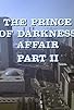Primary photo for The Prince of Darkness Affair: Part II Primary photo for The Prince of Darkness Affair: Part II