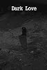 Primary photo for Dark Love Primary photo for Dark Love