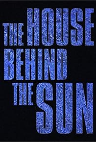 Primary photo for The House Behind The Sun