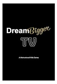 Primary photo for #DreamBigger Tv