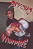 Primary photo for Psycho Vampire Primary photo for Psycho Vampire