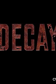 Primary photo for Decay