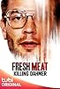 Primary photo for Fresh Meat: Killing Dahmer Primary photo for Fresh Meat: Killing Dahmer