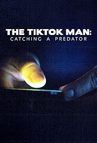 Primary photo for The TikTok Man: Catching a Predator