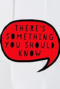 Primary photo for There's Something You Should Know