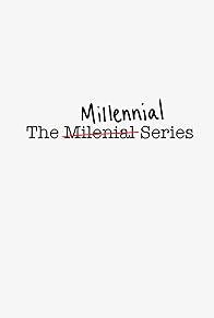 Primary photo for The Millennial Series Primary photo for The Millennial Series