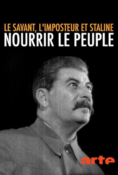 Primary photo for The Scientist, the Imposter and Stalin: How to Feed the People Primary photo for The Scientist, the Imposter and Stalin: How to Feed the People