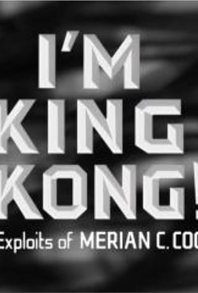 Primary photo for I'm King Kong!: The Exploits of Merian C. Cooper Primary photo for I'm King Kong!: The Exploits of Merian C. Cooper