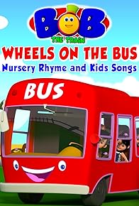 Primary photo for Bob the Train: Wheels on the Bus - Nursery Rhyme and Kids Songs