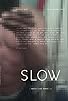 Primary photo for Slow Primary photo for Slow