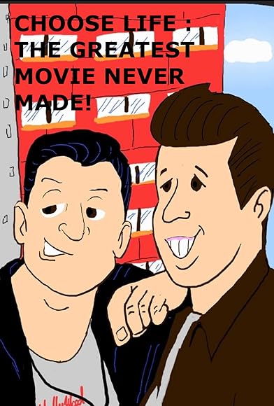 Primary photo for Choose Life: The Greatest Movie Never Made Primary photo for Choose Life: The Greatest Movie Never Made