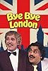 Primary photo for Bye Bye London