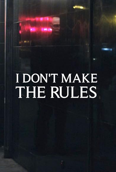 Primary photo for I Don't Make the Rules Primary photo for I Don't Make the Rules