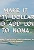 Primary photo for Make It Fifty Dollars and Add Love to Nona Primary photo for Make It Fifty Dollars and Add Love to Nona