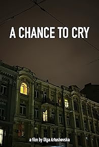 Primary photo for A Chance to Cry