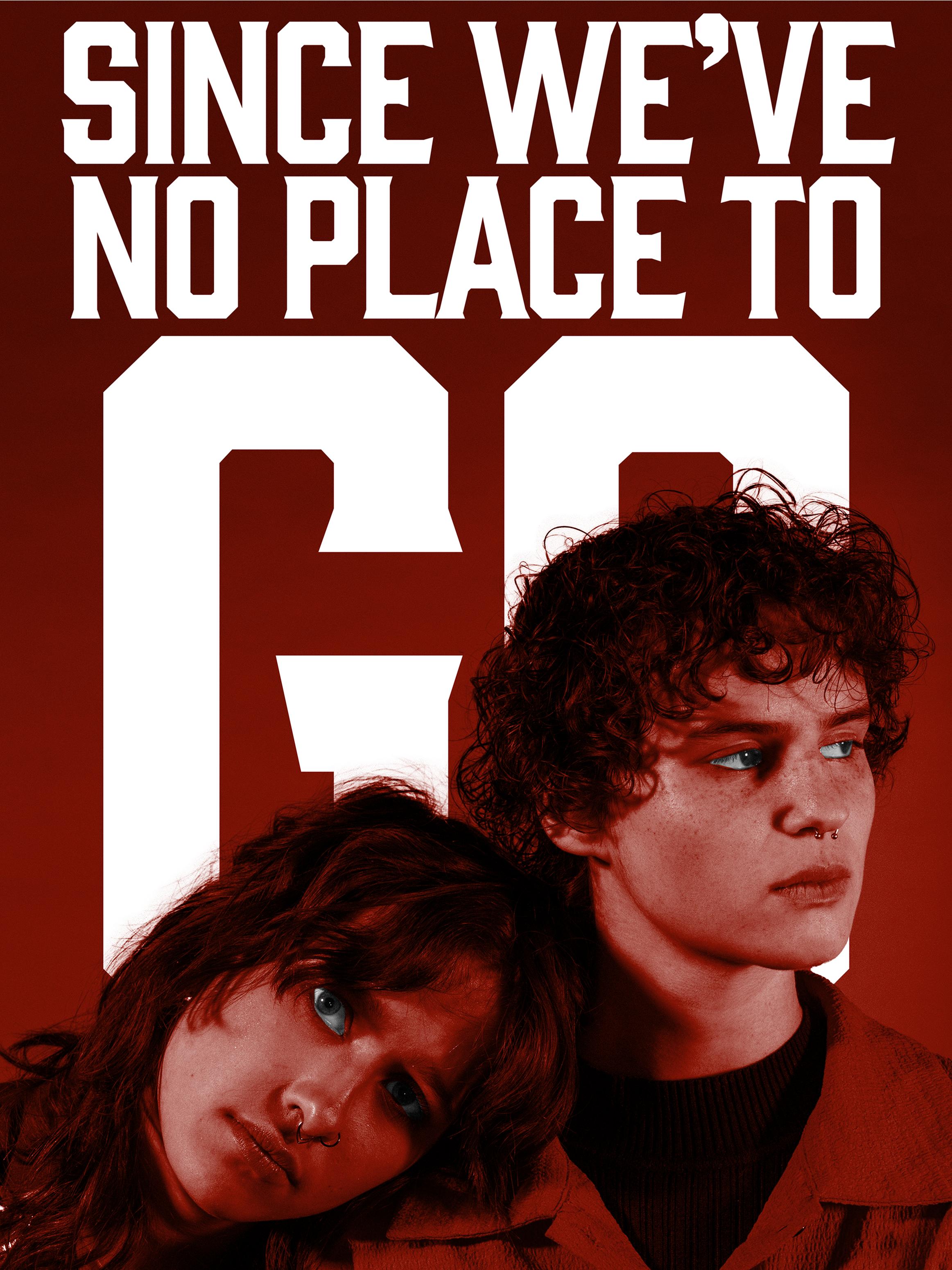 Since We've No Place to Go