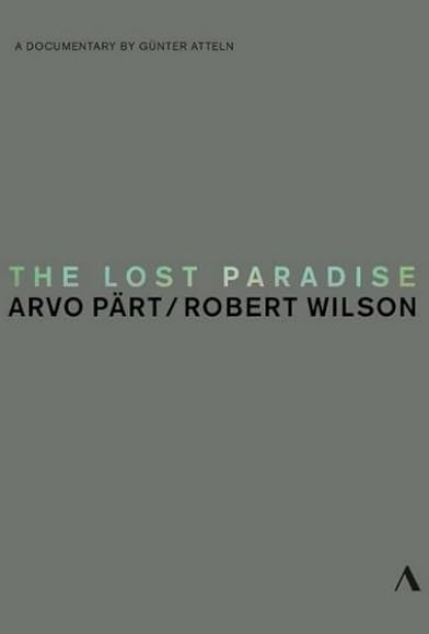 Primary photo for The Lost Paradise: Arvo Pärt, Robert Wilson Primary photo for The Lost Paradise: Arvo Pärt, Robert Wilson