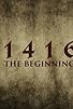 Primary photo for 1416: The Beginning Primary photo for 1416: The Beginning