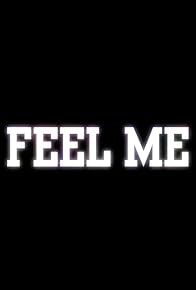 Primary photo for Feel Me