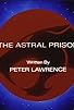 Primary photo for The Astral Prison Primary photo for The Astral Prison