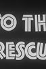 Primary photo for To the Rescue
