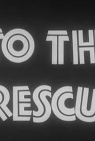 Primary photo for To the Rescue