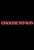 Primary photo for Choose to Win Primary photo for Choose to Win