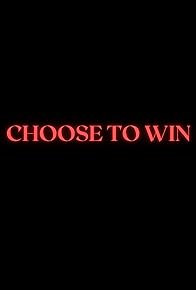 Primary photo for Choose to Win Primary photo for Choose to Win