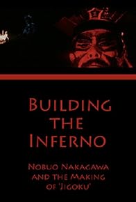 Primary photo for Building the Inferno: Nobuo Nakagawa and the Making of 'Jigoku' Primary photo for Building the Inferno: Nobuo Nakagawa and the Making of 'Jigoku'