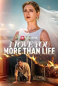 Primary photo for I Love You More Than Life