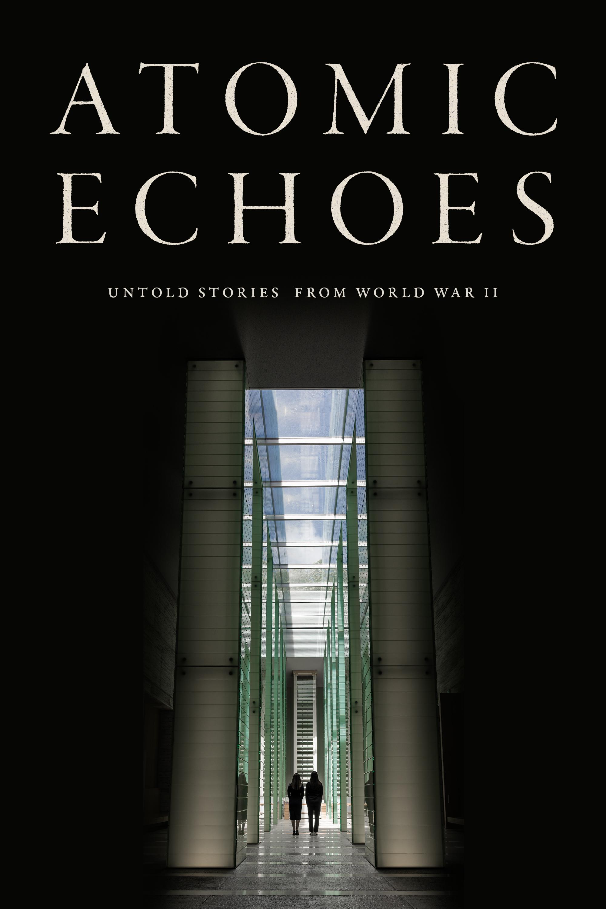 Atomic Echoes: Untold Stories from World War II