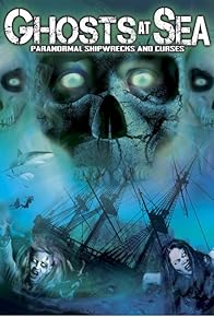 Primary photo for Ghosts at Sea: Paranormal Shipwrecks and Curses