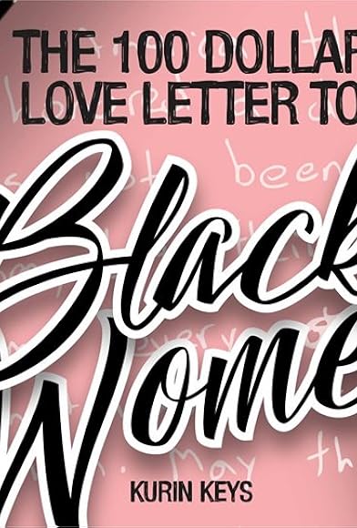 Primary photo for The 100 Dollar Love Letter to Black Women Primary photo for The 100 Dollar Love Letter to Black Women