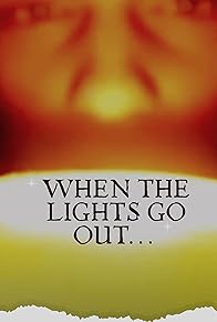 Primary photo for When the lights go out...